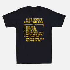 I Don’t Have Time Funny Quote Humor Sarcastic Saying Gift Tee Men’s T-shirt