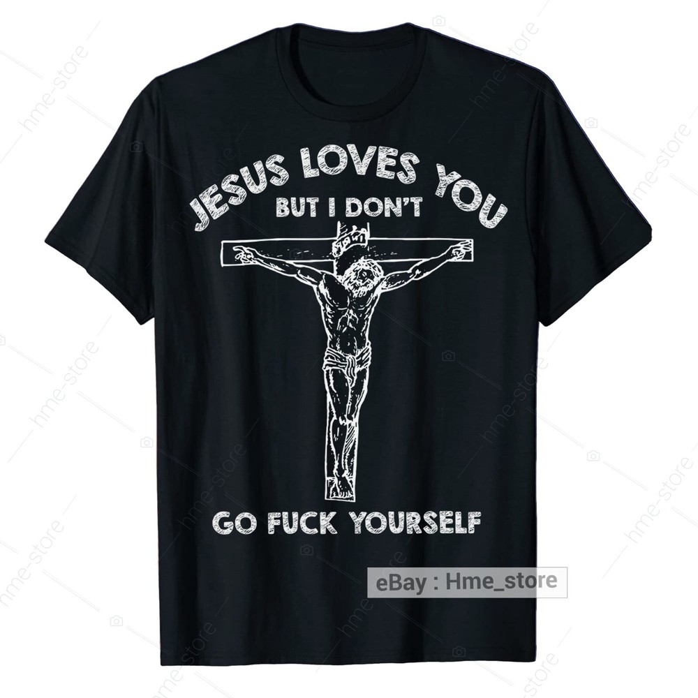 Otis Driftwood Jesus Love You But I Don’t Go FCK Yourself Tshirt Funny Christian
