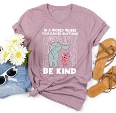 Be Kind Shirt In A World Where You Can Be Anything Teacher Tee Gift
