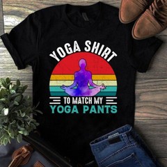 Yoga Shirt to Match My Yoga Pants Vintage Yoga Meditation Tshirt