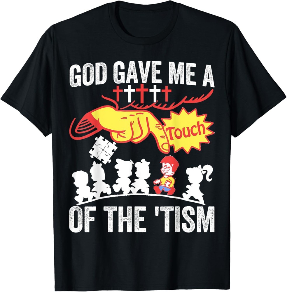 God Gave Me A Touch Of The ‘Tism T-Shirt