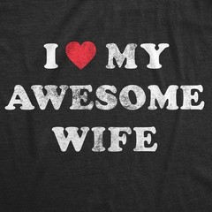 Mens I Love My Awesome Wife T shirt Funny Marriage Sarcastic Gift for Husband