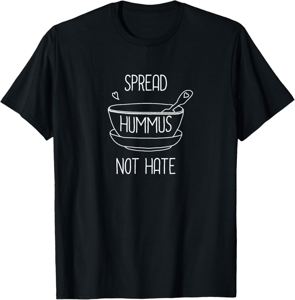 Vegan Quote Spread Hummus Not Hate Veggie Gift Humor T-Shirt