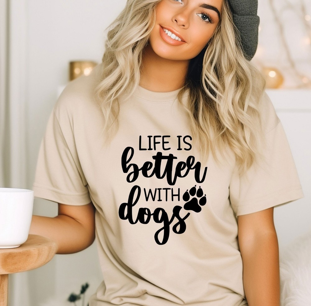 Dog Mama T-Shirt Life Is Better With Dogs Shirt Fur Mama Tee Animal Lover Gift