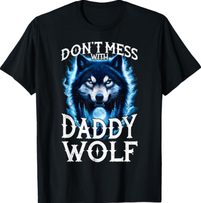 Don’t Mess with Daddy Wolf Men Dad Wolf Lovers Father T-Shirt