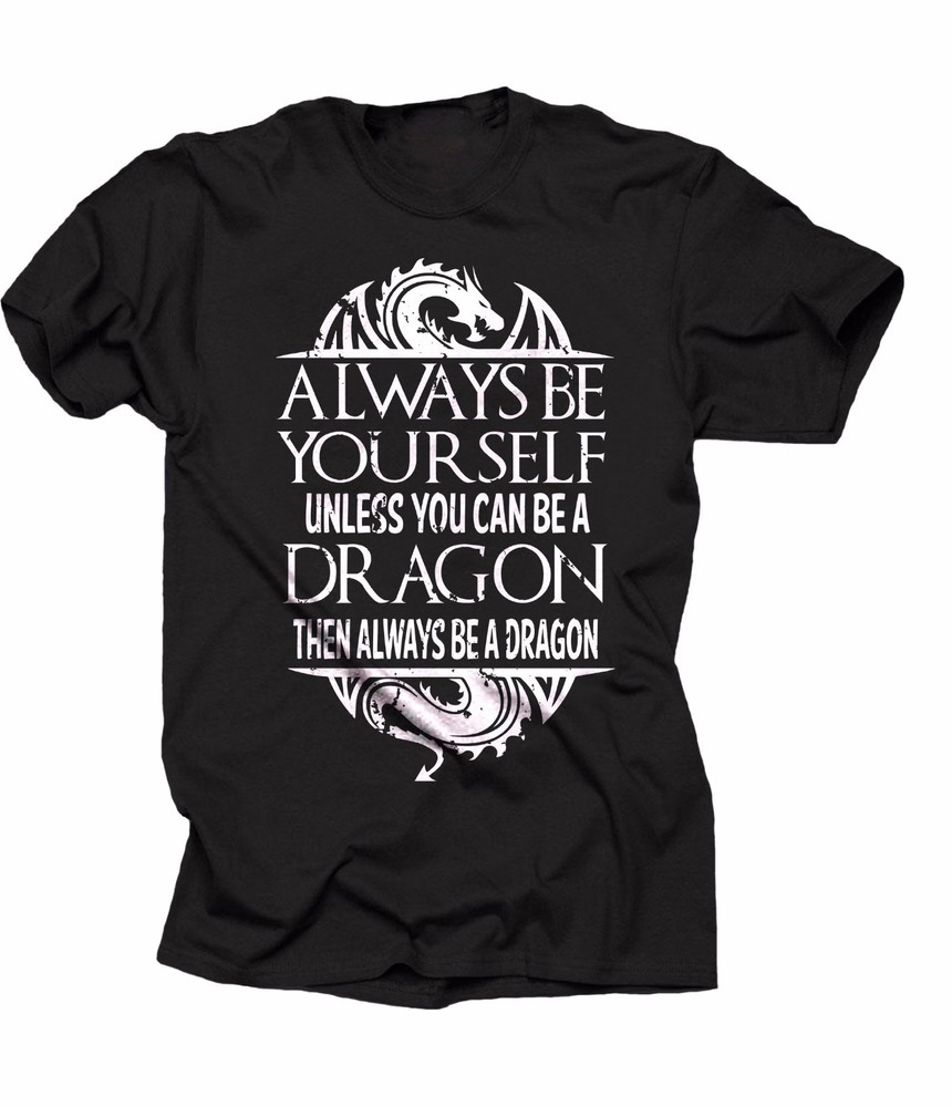 Always Be Yourself Unless You Can Be A Dragon Cool Dragon T-shirt