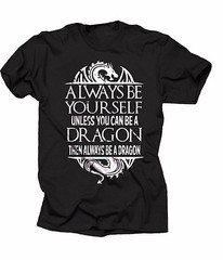 Always Be Yourself Unless You Can Be A Dragon Cool Dragon T-shirt