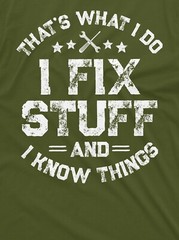 Funny Mechanic I Fix Stuff And Know Things Gift Shirt Humor Mechanic T-Shirt