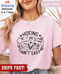 Gardener T Shirt, Plant Lover Shirt, Farmer T Shirt, Hoeing Ain’t Easy Shirt, Gi