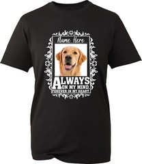 Personalised Always On My Mind Dog Lovers T-Shirt Customise Your Dog Picture Top