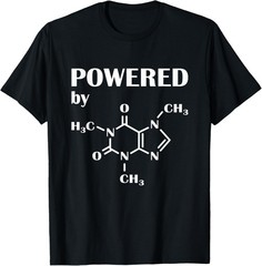 Powered by Caffeine – Chemistry Molecule Coffee Love T-Shirt