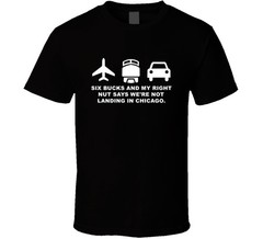 Planes Trains Automobiles Six Bucks And My Right Nut Favorite Movie Quotes T Shi