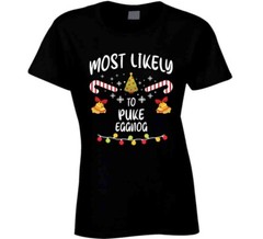 Most Likely To Puke Eggnog Funny Christmas T Shirt
