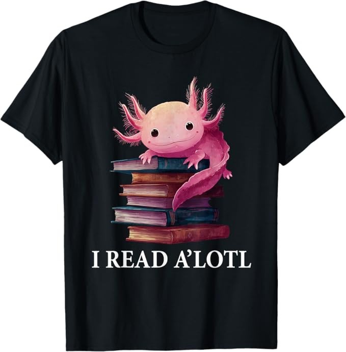 Funny Axolotl Book Lover Librarian Reading Library Readers T-Shirt