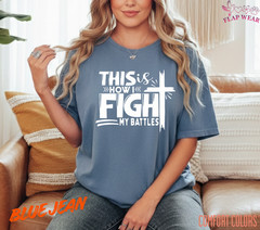 Unisex This Is How I Fight T-Shirt, Men T shirt,Women T shirt Gift Christian Top
