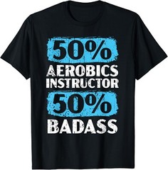 50% Aerobics Instructor 50% Badass Fitness Exercise Workout Gift Unisex T-Shirt