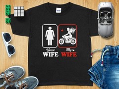Your Wife My Wife Funny T-Shirt, Gamer, Fitness, Biker Gift Shirt, Humor Tee