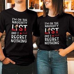 T-SHIRT (5112) I’m On The Naughty List I Regret Nothing Funny Christmas Tshirt