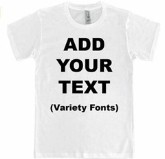 Personalized Custom T-shirts Choose Your Own Text One Color Prints on Shirt