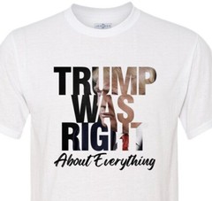 Trump Was Right about everything – MAGA – Trump – Patriotic – USA – Unisex
