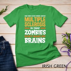 The Only Good Thing About Multiple Sclerosis Funny MS Unisex T-shirt