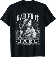 Jael Judges 4 Nailed It Wanted for Heroic Deeds T-Shirt