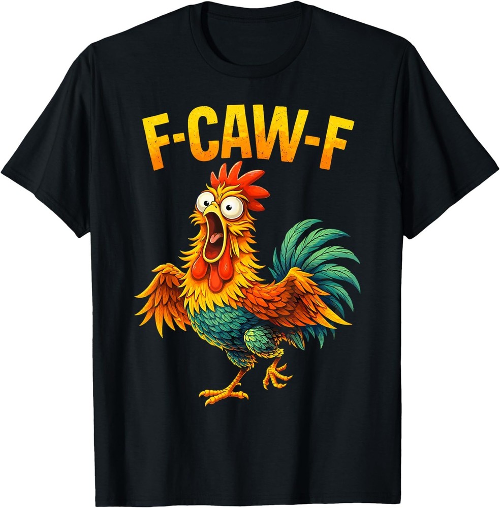 F Caw F Rooster Funny Bird Chicken Whisperer Fawk Men T-Shirt