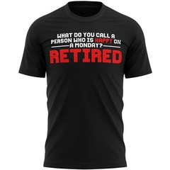 Happy On A Monday Retired T Shirt Slogan Retirement Gifts For Him Mens