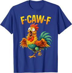 F Caw F Rooster Funny Bird Chicken Whisperer Fawk Men Women Kid T-Shirt