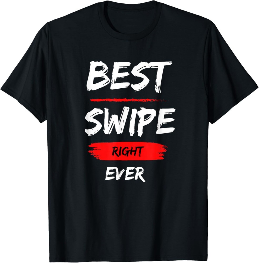 Swipe Right Dating Funny Humor, Love T-Shirt