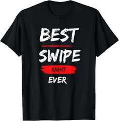 Swipe Right Dating Funny Humor, Love T-Shirt