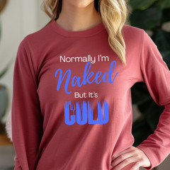 Normally I’m Naked But It’s Cold long sleeve shirt | Sassy Long Sleeve T-Shirt