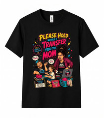 Funny Dad Go Ask Please Hold I Transfer You To Mom Father Gift Unisex T Shirt