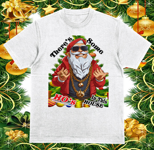 Big Tall Small There’s Some Hos in This House Funny Hip Santa Claus Christmas T