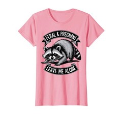Pink XX-Large Women’s “Feral & Pregnant Leave Me Alone” Maternity Tee Shirt