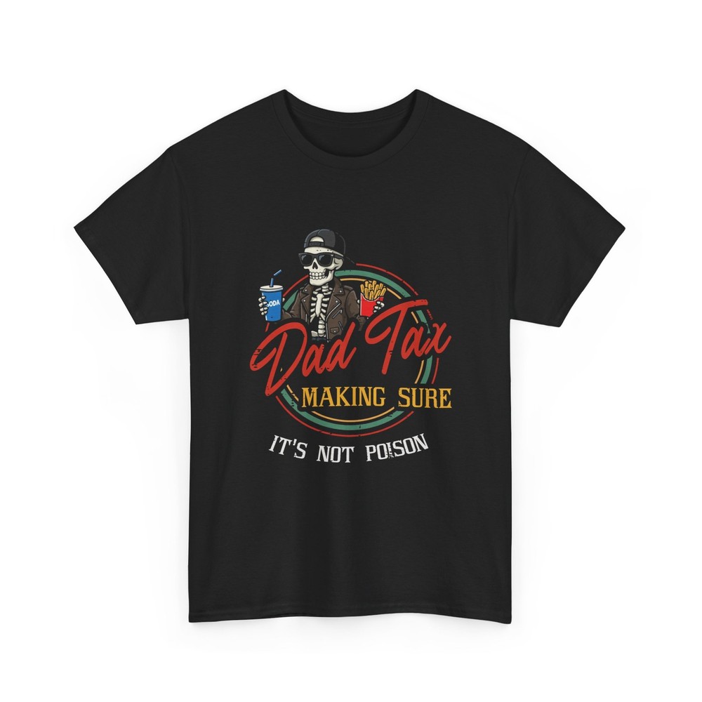 Dad Tax Skeleton Graphic Tee | Making Sure It’s Not Poison shirt