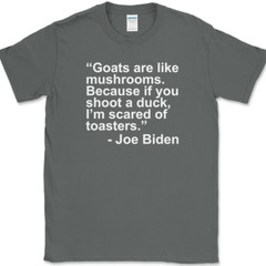 JOE BIDEN Goat Quote T-Shirt Funny Political Trump USA America Tee