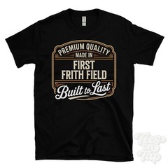 MADE IN FIRST FRITH FIELD PREMIUM QUALITY BUILT TO LAST T-SHIRT england