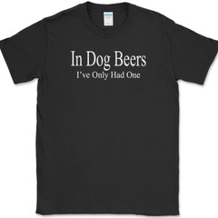 I’ve Only Had One in Dog BeersT-Shirt Funny St Patricks Day Drinking Beer Tee