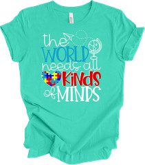 The World Needs All Kinds of Minds Autism Awareness Tee