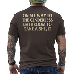 On My Way To The Genderless Bathroom To Take a She/It Funny ON BACK T-Shirt