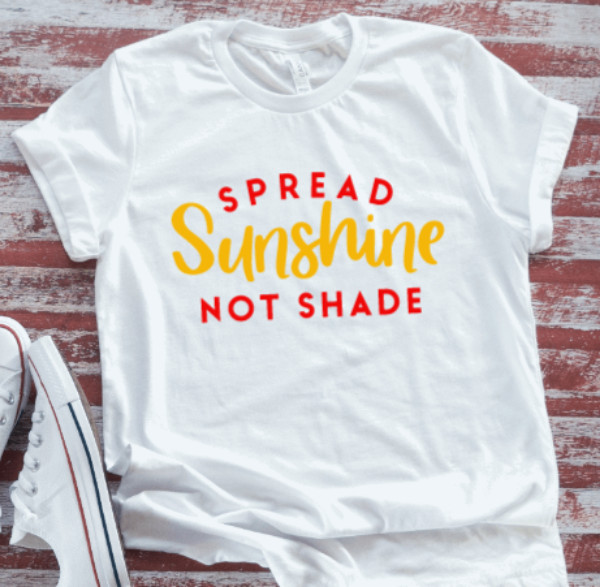 Spread Sunshine, Not Shade, White, Unisex Short Sleeve T-shirt