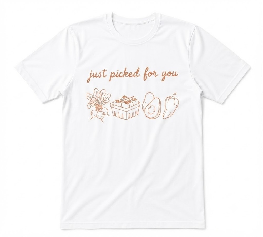 Just Picked For You Farm Fresh Fruits Veggies Unisex White T-shirt