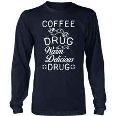 Long sleeve T-shirt -Coffee is a Drug