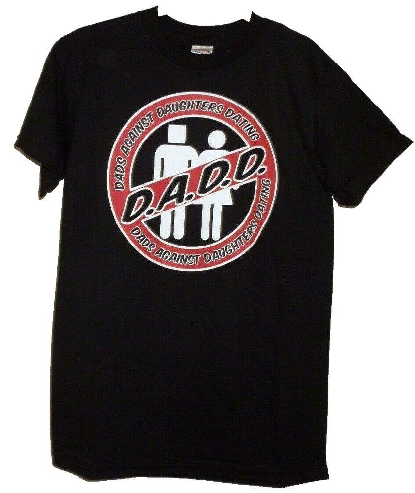 Men’s Small 34-36 D.A.D.D. Dads Against Daughters Dating T-Shirt Fathers Day