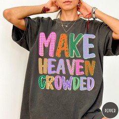 Make Heaven Crowded Christian Shirt Preppy Christian Graphic Tee