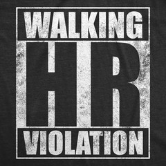 Mens Walking HR Violation Funny T Shirt Sarcastic Office Joke Tee for Men