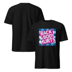 Back And Budy Hurts Unisex T-Shirt