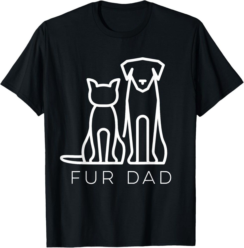 Fur Dad Pet Lover Cat Dog Dad Husband Funny Fathers Day Wife Gift Unisex T-Shirt