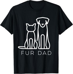 Fur Dad Pet Lover Cat Dog Dad Husband Funny Fathers Day Wife Gift Unisex T-Shirt